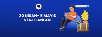 30 Nisan - 5 Mayıs Staj İlanları
