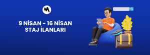 9 Nisan-16 Nisan Staj İlanları