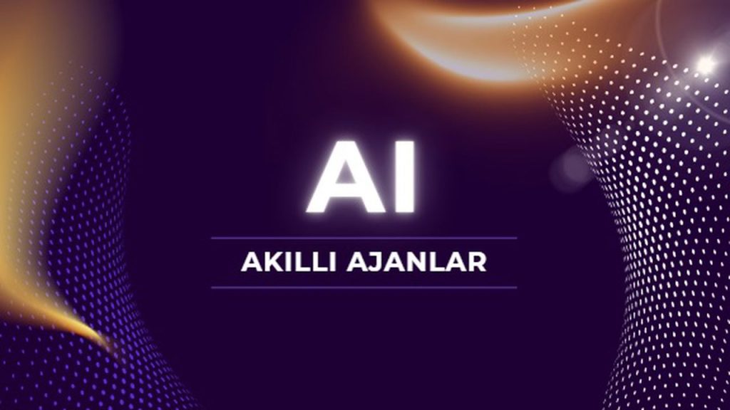 Yapay Zeka Ajan İletişimi: Al Agent Protokolleri ve Otonom Ajanların Geleceği ai akıllı ajanlar